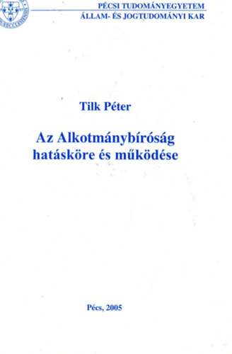 Tilk P�ter - Az alkotm�nyb�r�s�g hat�sk�re �s m�k�d�se