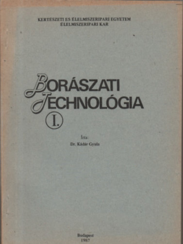 Dr. Kdr Gyula - Borszati technolgia I.