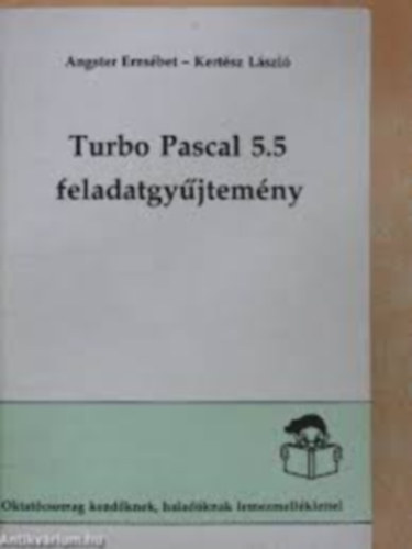 Angster Erzsébet-Kertész László - Turbo Pascal 5.5 feladatgyűjtemény