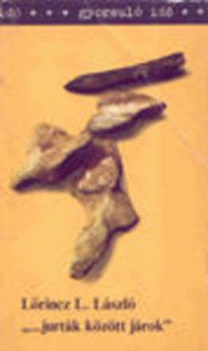 Lrincz L. Lszl - "...jurtk kztt jrok"  (gyorsul id)