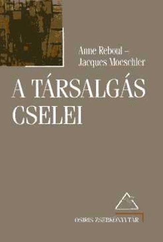 Anne, Moeschler, Jaques Reboul - A társalgás cselei - Bevezetés a pragmatikába