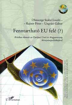 Kajner P�ter, Ungv�ri G�bor Ohnsorge-Szab� L�szl� - Fenntarthat� EU fel�?