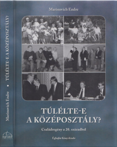 Marinovich Endre - Tllte-e a kzposztlyt? - Csaldregny a 20. szzadbl