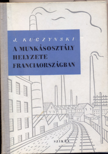 Jrgen Kuczynski - A munksosztly helyzete Franciaorszgban 1700-1948