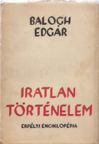 Balogh Edgr - Iratlan trtnelem (dediklt)