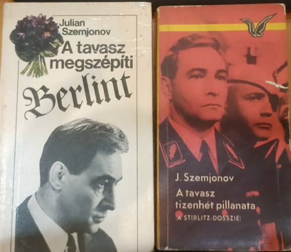 Szemjonov julian - 2 db Julian Szemjonov: A tavasz tizenhét pillanata (A Stirlitz-dosszié) + A tavasz megszépíti Berlint