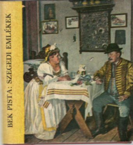 Bek Pista - Szegedi eml�kek - minik�nyv