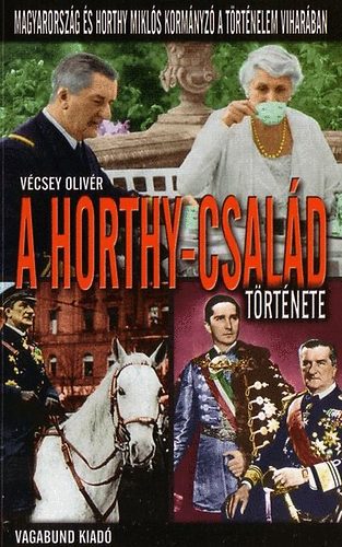 Vécsey Olivér - A Horthy-család története