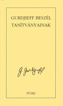 G. Gurdjieff - Gurdjieff beszl tantvnyainak