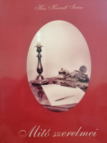 Kiss Korn�l Iv�n - Mit� szerelmei �s m�s elbesz�l�sek