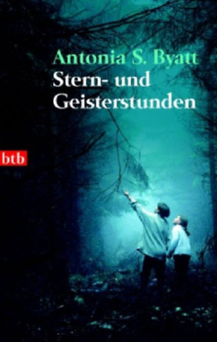 Antonia S Byatt - Stern- und Geisterstunden