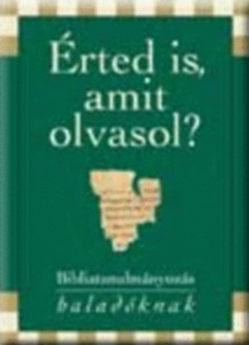 Keresztény Ismeretterjesztő Alapítvány - Érted is, amit olvasol? II. (Bibliatanulmányozás haladóknak)