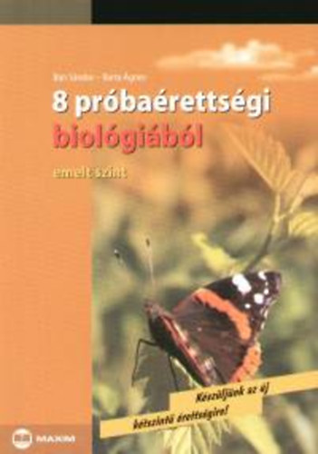 B�n S�ndor; Barta �gnes - 8 pr�ba�retts�gi biol�gi�b�l - Emelt szint
