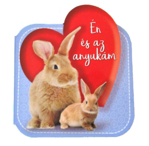 �n �s az anyuk�m