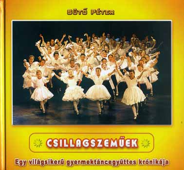 St Pter - Csillagszemek - Egy vilgsiker gyermektncegyttes krnikja