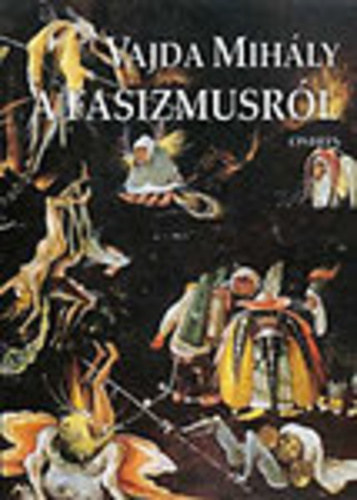 Vajda Mih�ly - A fasizmusr�l