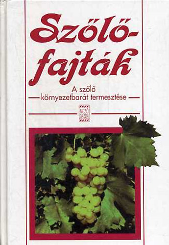 Gaspar dr.  Vanek (szerk.) - Sz�l�fajt�k: A sz�l� k�rnyezetbar�t termeszt�se