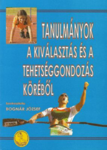 Bognr Jzsef - Tanulmnyok a kivlaszts s a tehetsggondozs krbl