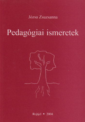 Józsa Zsuzsanna - Pedagógiai ismeretek