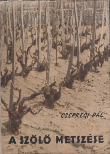 Dr. Csepregi P�l - A sz�l� metsz�se