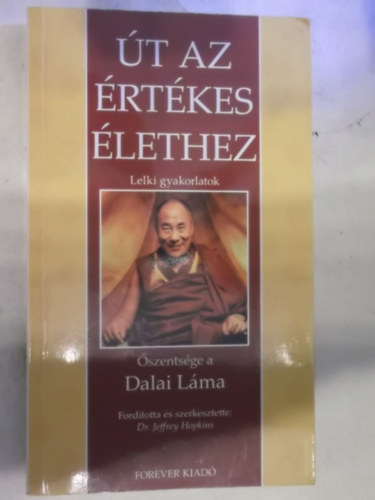 Dalai Lma - t az rtkes lethez  Lelki gyakorlatok     - A koncentrlt meditci gyakorlsa - A blcsessg gyakorlsa - Tantra  Deiti jga