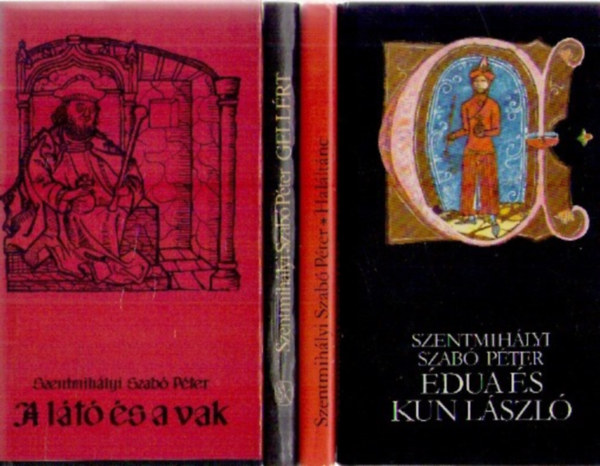 Szentmihlyi Szab Pter - 5 db Szentmihlyi Szab Pter knyv : dua s Kun Lszl - Gellrt - Halltnc - A lt s a vak - Avarok gyrje
