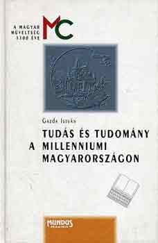 Gazda Istvn - Tuds s tudomny a millenniumi Magyarorszgon