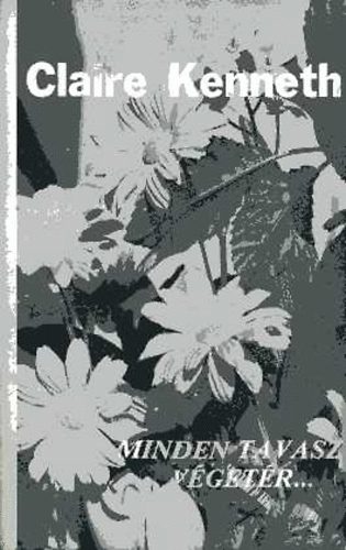 Claire Kenneth - Minden tavasz v�get�r...
