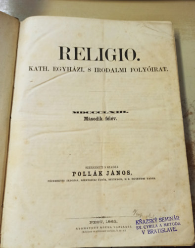 Pollk Jnos  (szerk) - Religio. - Katolikus Egyhzi, s irodalmi folyirat (1863 msodik flv)