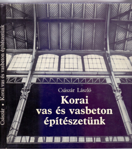 Cs�sz�r L�szl� - Korai vas �s vasbeton �p�t�szet�nk (126 �br�val)