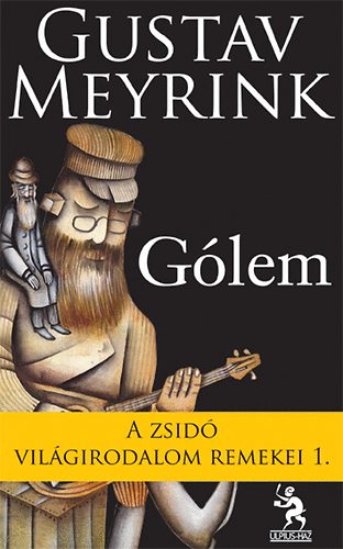 Gustav Meyrink - Gólem - A zsidó világirodalom remekei 1.