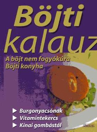 Bozsoki Valria  (szerk.) - Bjti kalauz. A bjt nem fogykra. Bjti konyha