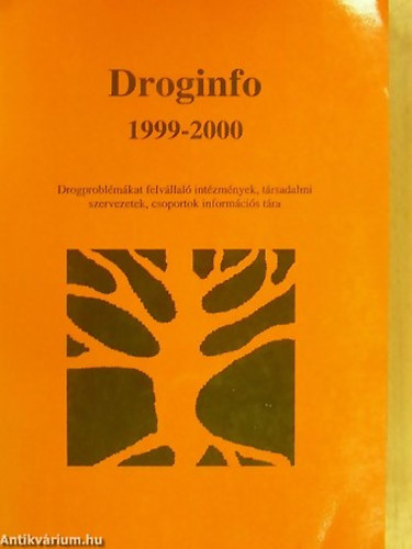 Varga Erzsbet (Szerk.) - Droginfo 1999-2000 DROGPROBLMKAT FELVLLAL INTZMNYEK, TRSADALMI SZERVEZETEK, CSOPORTOK INFORMCIS TRA