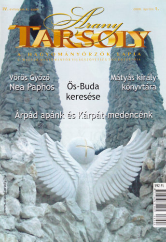 Arany Tarsoly 2008. prilis 1. - A hagyomnyrzk lapja. - (Vrs Gyz-Nea Paphos, s-Buda keresse, Mtys kirly knyvtra, rpd apnk s Krpt-medencnk)