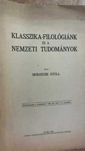 Moravcsik Gyula - Klasszika-filológiánk és a nemzeti tudományok