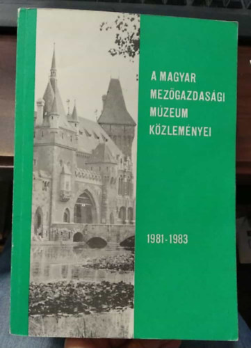 Für Lajos (szerk.) - A Magyar Mezőgazdasági Múzeum közleményei 1981-1983