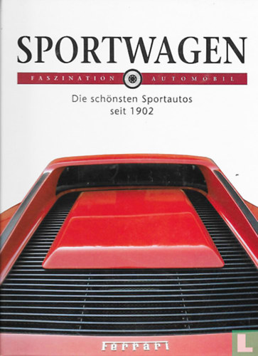Franco Mazza - Faszination Automobil: Sportwagen - Die schönsten Sportautos seit 1902