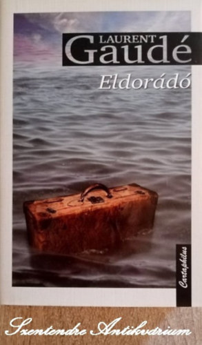 V. Detre Zsuzsa  Laurent Gaud� (szerk.), Tak�cs M. J�zsef (ford.) - Eldor�d� - Tak�cs M. J�zsef ford�t�s�ban (saj�t k�ppel)