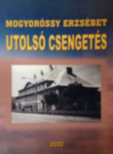 Mogyor�ssy Erzs�bet - Utols� csenget�s