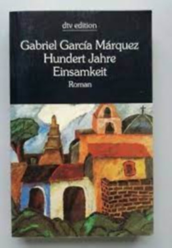 Gabrel Garca Mrquez - Hundert Jahre Einsamkeit