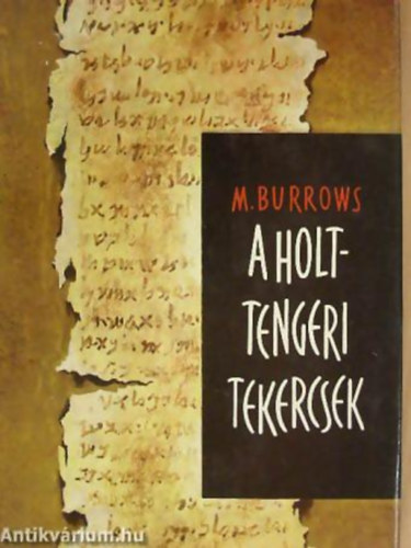 Millar Burrows FORDT Csaba Jzsef - A holttengeri tekercsek FGGELKBEN: A TEKERCSEK FORDTSA
