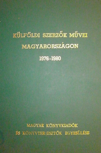 Erd�lyi �gnes  (szerk.) - K�lf�ldi szerz�k m�vei Magyarorsz�gon 1976-1980