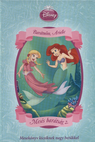 Disney Hercegnők - Mesés barátság 2. - Barátnőm, Arielle