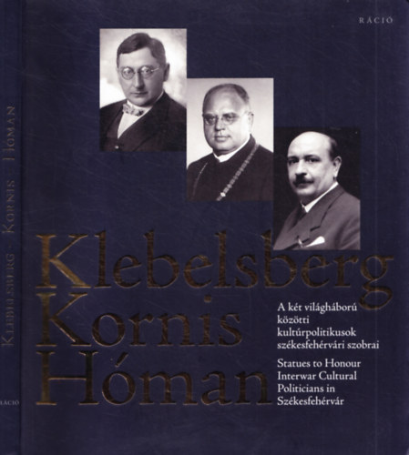 L. Simon L�szl�  (Szerk.) - Klebesberg Kornis H�man - A k�t vil�gh�bor� k�z�tti kult�rpolitikusok sz�kesfeh�rv�ri szobrai