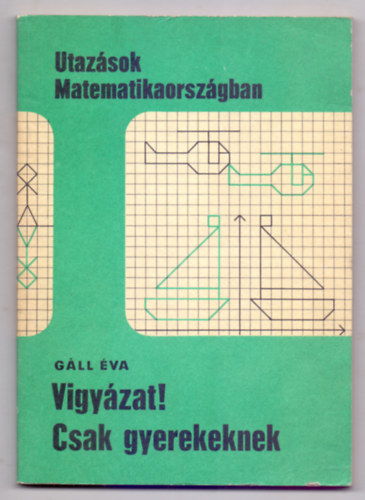 Gll va - Vigyzat! Csak gyerekeknek (Utazsok Matematikaorszgban - msodik kiads)