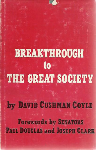 David Cushman Coyle - Breakthrough to the Great Society