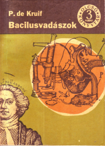 Paul De Kruif - Bacilusvadászok I-II. (Olcsó könyvtár)