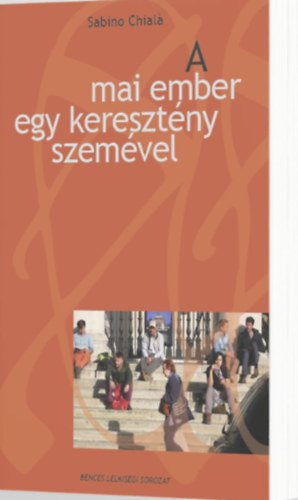 sabino chiala - A mai ember egy keresztény szemével