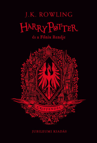 J. K. Rowling - Harry Potter s a Fnix Rendje - Griffendles kiads