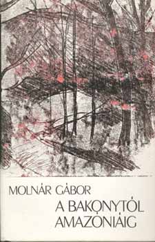 Molnr Gbor - A Bakonytl Amazniig